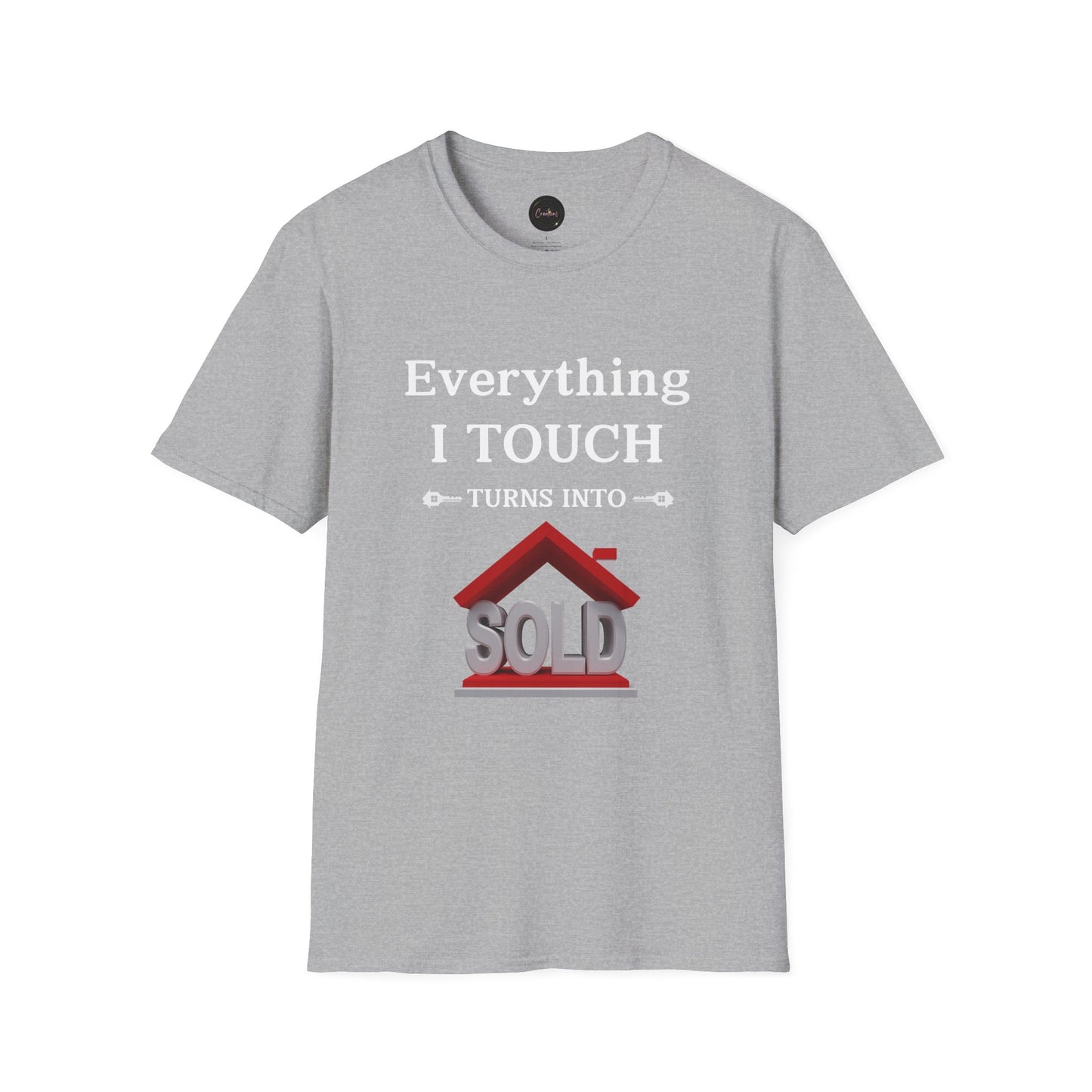 Funny Real Estate Unisex T-Shirt - Everything I Touch Turns to Sold