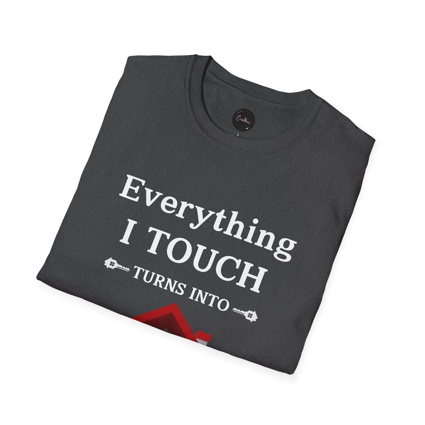 Funny Real Estate Unisex T-Shirt - Everything I Touch Turns to Sold