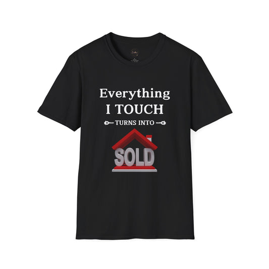 Funny Real Estate Unisex T-Shirt - Everything I Touch Turns to Sold